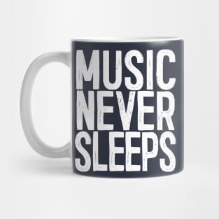 Music Never Sleeps - Musician Gift Idea Mug